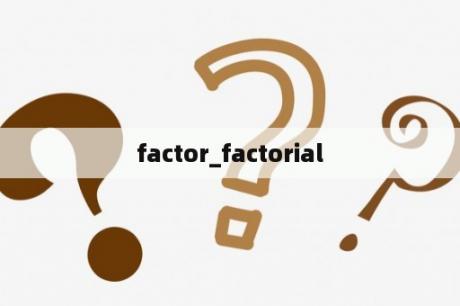 factor_factorial