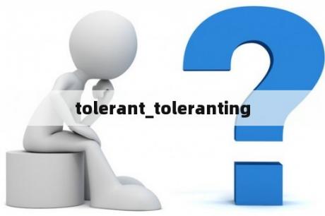 tolerant_toleranting