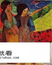 为何法国画家高更笔下的女人总是充满原始风情，画风鲜艳？